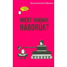 Tessloff És Babilon Kiadói Kft. Miért vannak háborúk? /Gondolj bele! gyermek- és ifjúsági könyv