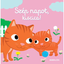 Tessloff És Babilon Kiadói Kft. Szép napot, kiscica! - Mozgatható elemekkel gyermek- és ifjúsági könyv