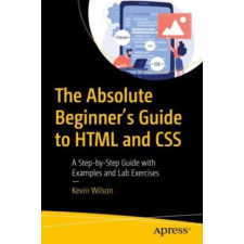  The Absolute Beginner's Guide to HTML and CSS – Kevin Wilson idegen nyelvű könyv