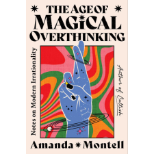  The Age of Magical Overthinking: Notes on Modern Irrationality idegen nyelvű könyv