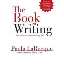  The Book on Writing: The Ultimate Guide to Writing Well – Paula LaRocque idegen nyelvű könyv