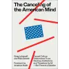  The Canceling of the American Mind: Cancel Culture Undermines Trust, Destroys Institutions, and Threatens Us All--But There Is a Solution – Rikki Schlott