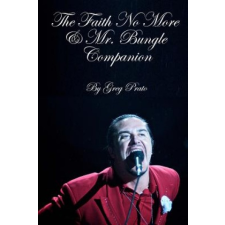  The Faith No More & Mr. Bungle Companion – Greg Prato idegen nyelvű könyv