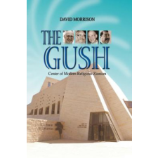  The Gush: Center of Modern Religious Zionism – David Morrison idegen nyelvű könyv