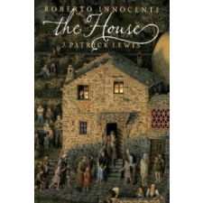  The House. Ein Haus erzählt, englische Ausgabe – J. Patrick Lewis,Roberto Innocenti idegen nyelvű könyv