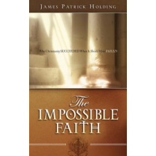  The Impossible Faith – James Patrick Holding idegen nyelvű könyv
