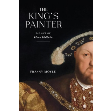  The King's Painter: The Life of Hans Holbein idegen nyelvű könyv