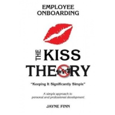  The KISS Theory of Employee Onboarding: Keep It Strategically Simple "A simple approach to personal and professional development." – Jayne Finn idegen nyelvű könyv