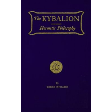  The Kybalion: Hermetic Philosophy – "three Initiates" idegen nyelvű könyv
