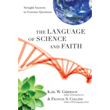  The Language of Science and Faith – Karl W. Giberson,Francis S. Collins idegen nyelvű könyv
