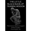  The Little Black Book of Training Wisdom: How to train to improve at any sport – Dr Dan Cleather Phd,Dan John