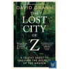 The Lost City of Z: A Legendary British Explorer's Deadly Quest to Uncover the Secrets of the Amazon