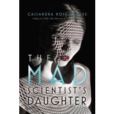  The Mad Scientist's Daughter – Cassandra Rose Clarke idegen nyelvű könyv