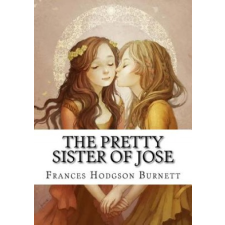  The Pretty Sister Of Jose – Frances Hodgson Burnett idegen nyelvű könyv