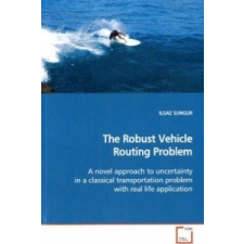  The Robust Vehicle Routing Problem – Ilgaz Sungur idegen nyelvű könyv