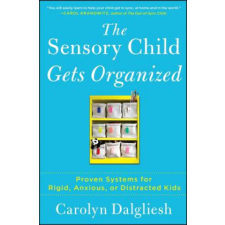  The Sensory Child Gets Organized – Carolyn Dalgliesh idegen nyelvű könyv