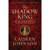 The Shadow King: The Life and Death of Henry VI – Lauren Johnson