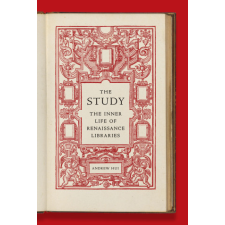 The Study – The Inner Life of Renaissance Libraries – Andrew Hui idegen nyelvű könyv