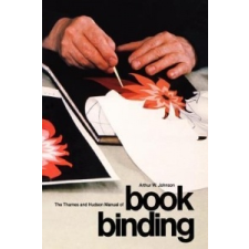  The Thames and Hudson Manual of Bookbinding – Arthur W. Johnson idegen nyelvű könyv