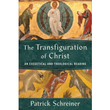  The Transfiguration of Christ: An Exegetical and Theological Reading idegen nyelvű könyv