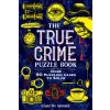  The True Crime Puzzle Book: Over 90 Puzzling Cases to Solve