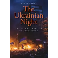  The Ukrainian Night – An Intimate History of Revolution – Marci Shore idegen nyelvű könyv
