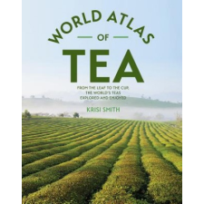  The World Atlas of Tea – Krisi Smith idegen nyelvű könyv