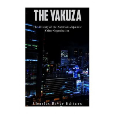 The Yakuza: The History of the Notorious Japanese Crime Organization – Charles River Editors idegen nyelvű könyv