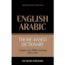  Theme-based dictionary British English-Arabic - 7000 words – Andrey Taranov idegen nyelvű könyv