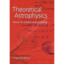  Theoretical Astrophysics: Volume 3, Galaxies and Cosmology – T. Padmanabhan idegen nyelvű könyv