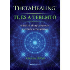  ThetaHealing - Te és a teremtő - Mélyítsd el kapcsolatodat a teremtés energiájával ezoterika