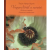 Thich Nhat Hanh VEGYEN KÖRÜL A SZERETET - ÉLD ÉBEREN A NAPJAIDAT - ÚTMUTATÓ AZ ÉV MINDEN HETÉRE