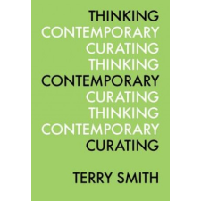 Thinking Contemporary Curating – Terry Smith idegen nyelvű könyv