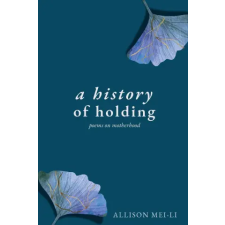Third Moon Press A History of Holding | Allison Mei-Li idegen nyelvű könyv