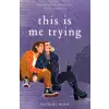  This Is Me Trying
