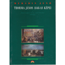 Thorma János Múzeum Thorma János 1848-as képei - Murádin Jenő antikvárium - használt könyv