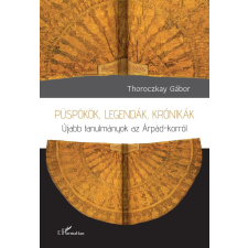 Thoroczkay Gábor Thoroczkay Gábor - Püspökök, legendák, krónikák egyéb könyv