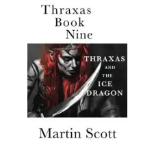  Thraxas Book Nine: Thraxas and the Ice Dragon – Martin Scott idegen nyelvű könyv