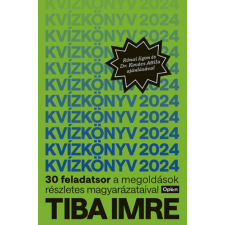 Tiba Imre - Kvízkönyv 2024 - 30 feladatsor a megoldások részletes magyarázataival egyéb könyv