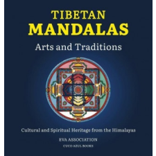  TIBETAN MANDALAS, ARTS AND TRADITIONS : – EVA ASSOCIATION idegen nyelvű könyv