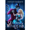 Tiffany Roberts Escaping Wonderland – Tiffany Roberts