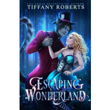 Tiffany Roberts Escaping Wonderland – Tiffany Roberts idegen nyelvű könyv