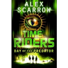  TimeRiders: Day of the Predator (Book 2) – Alex Scarrow idegen nyelvű könyv