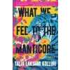 Tin House Books What We Fed to the Manticore | KOLLURI TALIA LAKSHMI