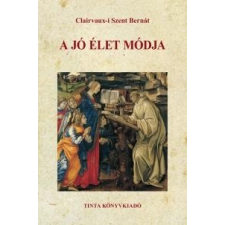 Tinta CLAIRVAUX-I SZENT BERNÁT - A JÓ ÉLET MÓDJA ajándékkönyv