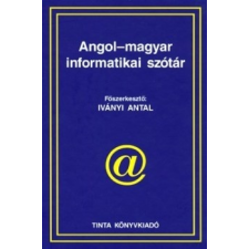 TINTA KÖNYVKIADÓ KFT. Angol-magyar informatikai szótár informatika, számítástechnika