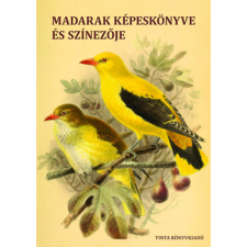 TINTA KÖNYVKIADÓ KFT. Madarak képeskönyve és színezője kreatív és készségfejlesztő