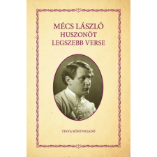 TINTA KÖNYVKIADÓ KFT. Mécs László huszonöt legszebb verse irodalom