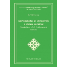 Tinta Könyvkiadó Szövegalkotás és szövegértés a szavak játékával - Munkafüzet a 2-3. évfolyamosok számára (B) tankönyv