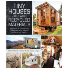  Tiny Houses Built with Recycled Materials – Ryan Mitchell idegen nyelvű könyv